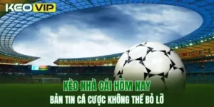 kèo nhà cái hôm nay